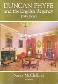 Duncan Phyfe and the English Regency, 1795-1830by: Nancy McClelland, Edward Knoblock (Foreword) 