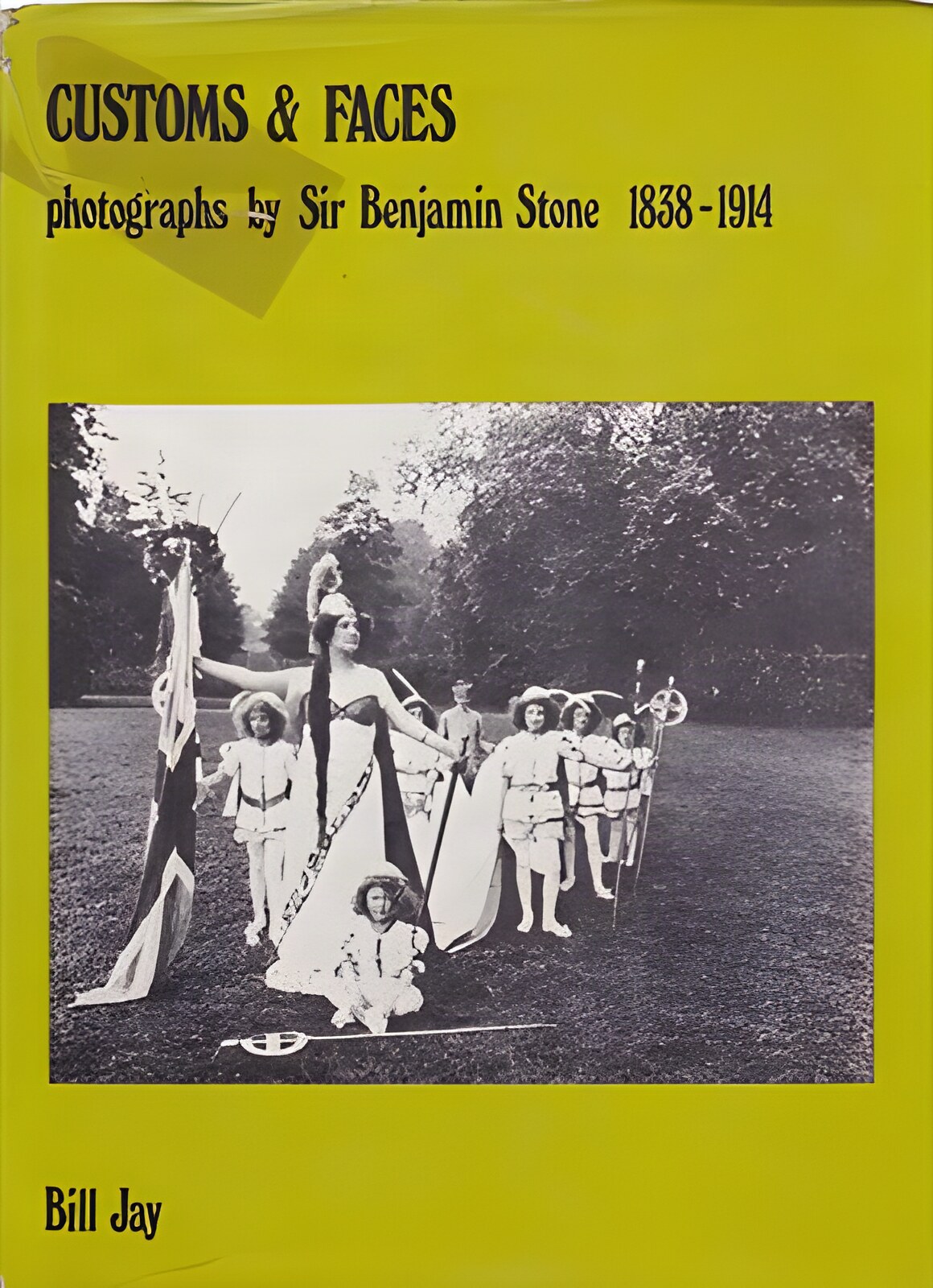 Customs & Faces: Photographs by Sir Benjamin Stone, 1838-1914 by: John Benjamin Stone and Bill Jay