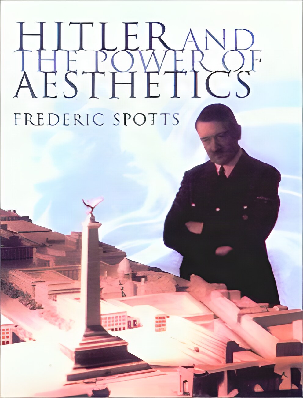 Hitler and the Power of Aestheticsby: Spotts, Frederic