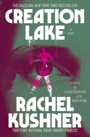 Creation Lake: A Novelby: Rachel Kushner