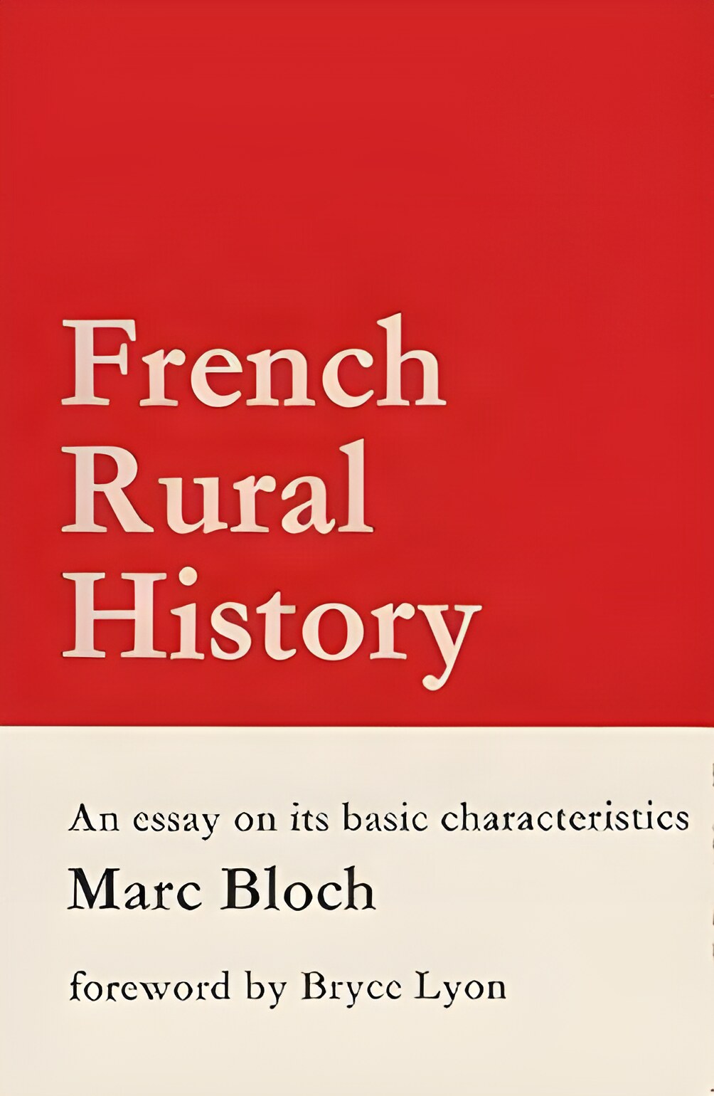 French Rural History: An Essay on Its Basic Characteristicsby: Marc Bloch