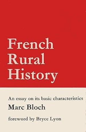 French Rural History: An Essay on Its Basic Characteristicsby: Marc Bloch
