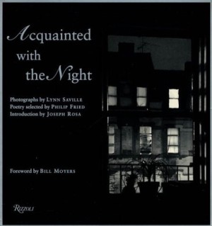 Acquainted with the Nightby: Philip Fried (Ed.), Lynn Saville (Photographer), Joseph Rosa (Introduction), Bill Moyers (Foreword) 