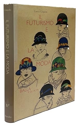 Il futurismo e la moda: Balla e gli altri (Italian Edition)by: Crispolti, Enrico