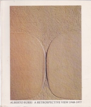 Alberto Burri A Retrospective View 1948-1977 by: Nordland, Gerald 