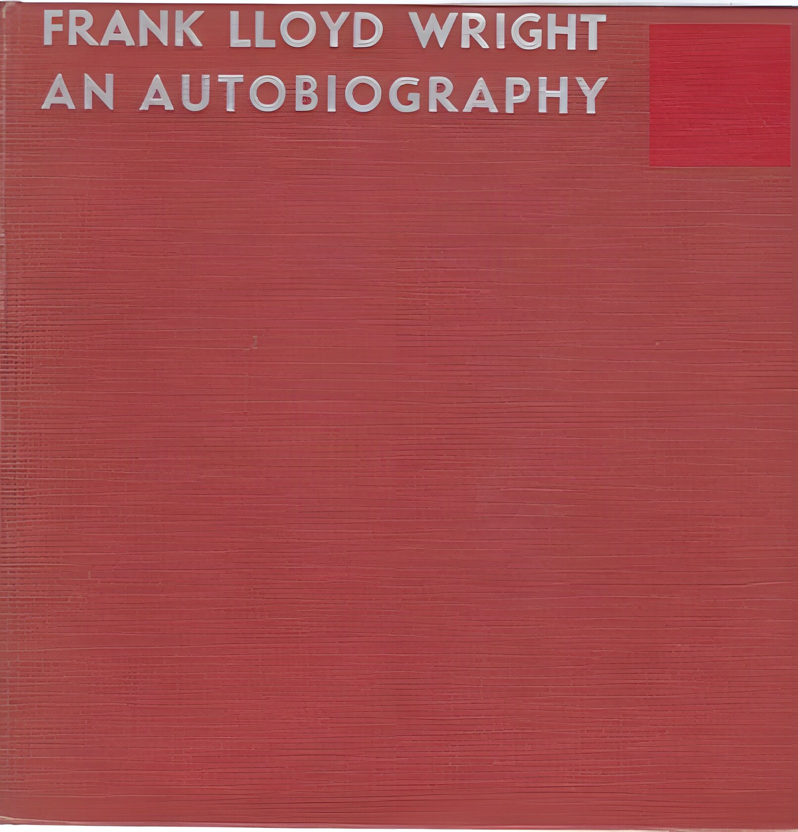 Frank Lloyd Wright: An Autobiographyby: Wright, Frank Lloyd 