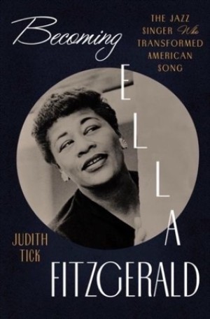 Becoming Ella Fitzgerald The Jazz Singer Who Transformed American Song by: Tick, Judith 