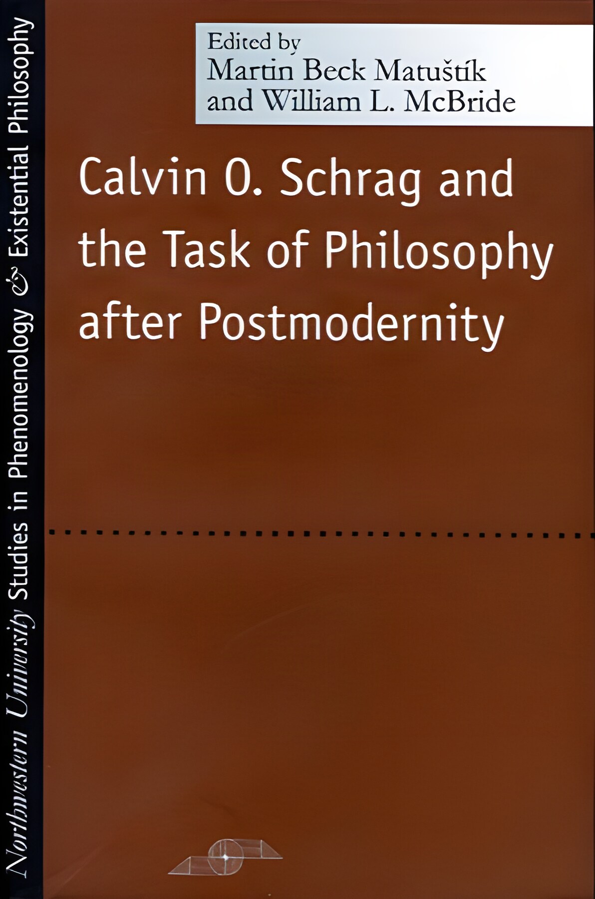 Calvin O. Schrag and the Task of Philosophy After Postmodernity by: Martin Joseph Matustik /William Leon McBride 