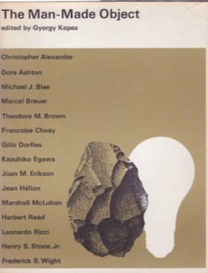 The Man-Made Object by: Gyorgy Kepes (Ed.)