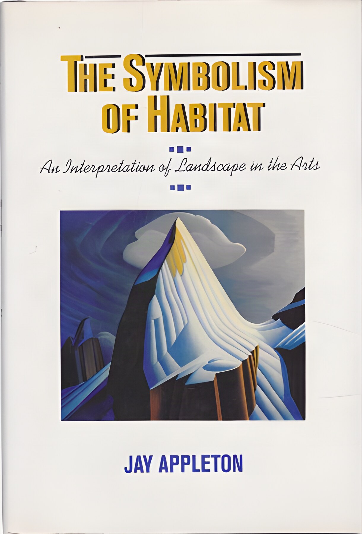 The Symbolism of Habitat: An Interpretation of Landscape in the Artsby: Jay Appleton 
