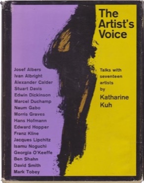The Artist's Voice: Talks With Seventeen Artists by: Katharine Kuh 