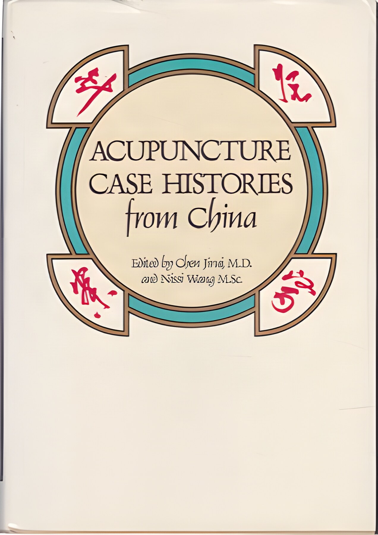 Acupuncture Case Histories from China by: Chen Jirui; Nissi Wang 