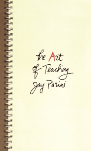 The Art of Teaching (SIGNED COPY)by: Jay Parini 