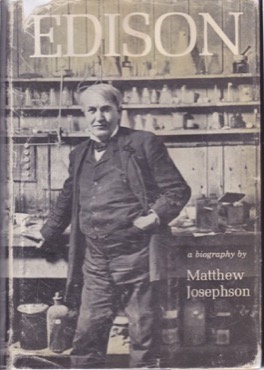 Edison: A Biographyby: Josephson, Matthew 