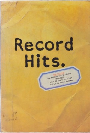 Record Hits: The British Top 50 Charts, 1952-77 - Plus U.S. Chart Positionsby: Solomon, Clive 