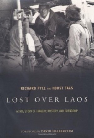 Lost Over Laos: A True Story of Tragedy, Mystery, and Friendship by: Pyle, Richard and Faas, Horst 