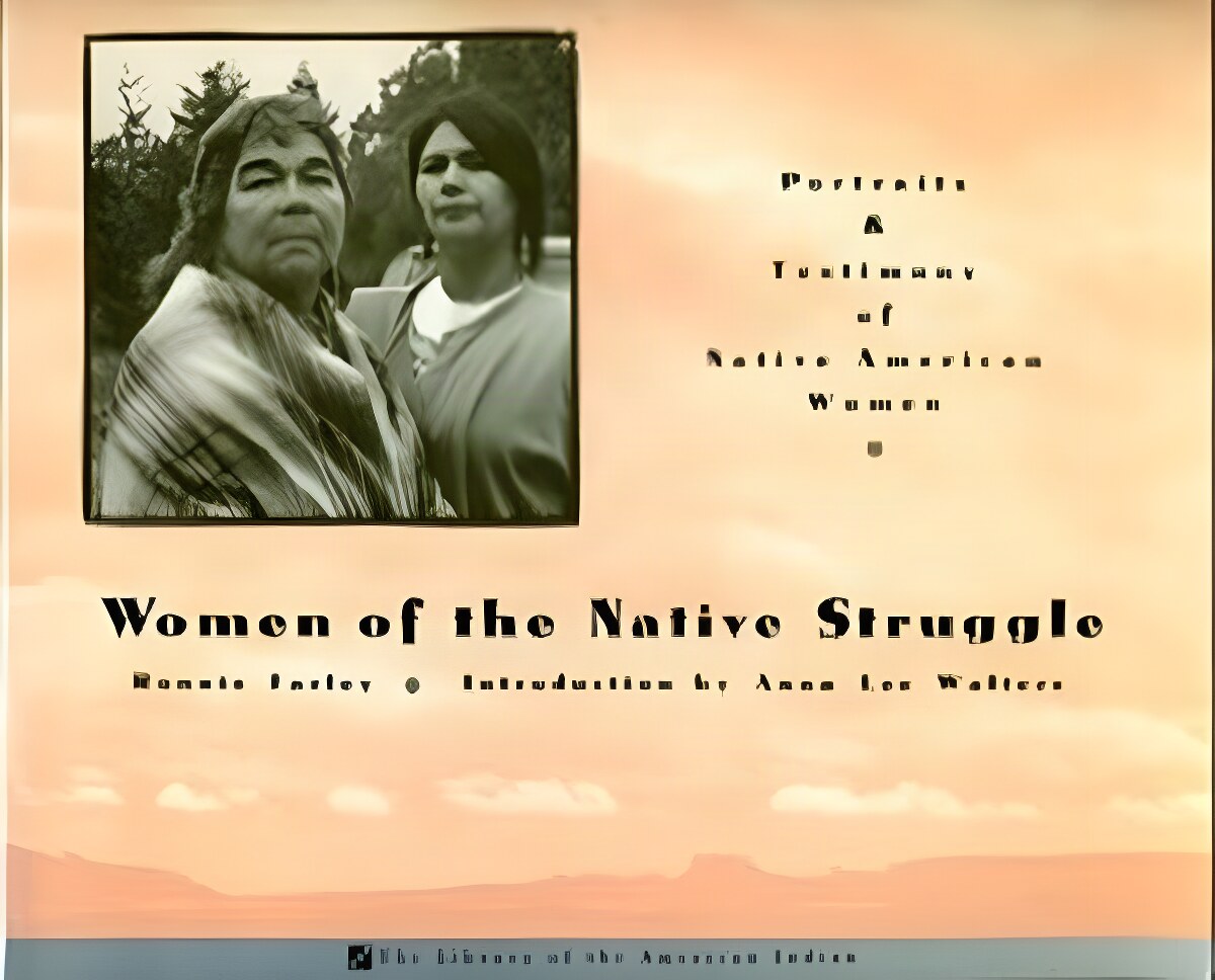 Women Of The Native Struggle: Portraits and Testimony of Native American Women by: Farley, Ronnie 