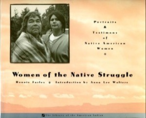 Women Of The Native Struggle: Portraits and Testimony of Native American Women by: Farley, Ronnie 