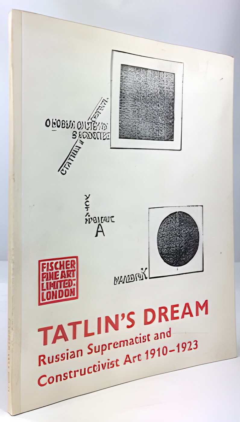 Tatlin s Dream: Russian Suprematist and Constructivist Art 1910-1923 by: Nakov, Andrei B. 