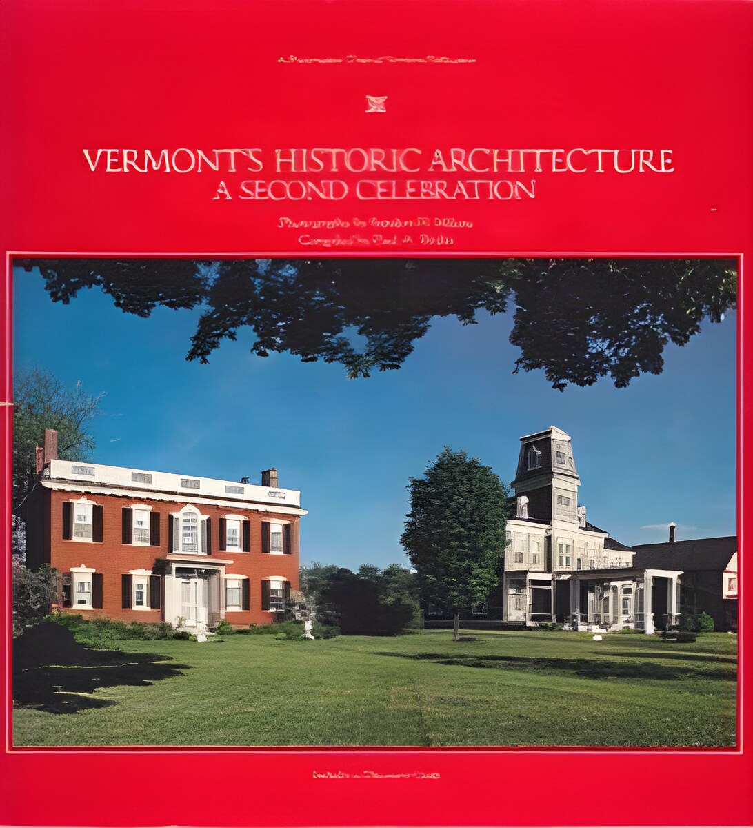 Vermont's Historic Architecture: A Second Celebrationby: Paul A. Bruhn