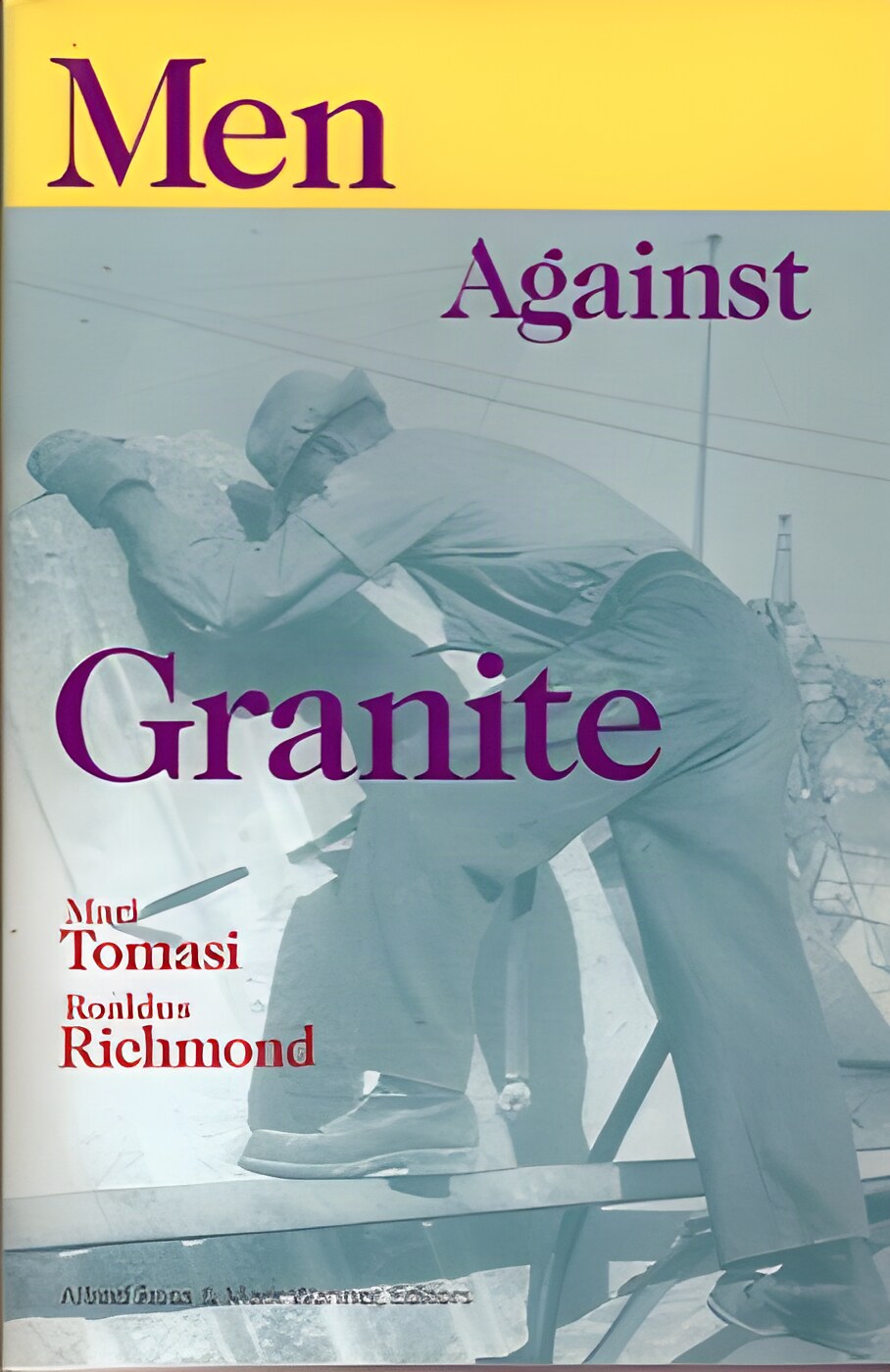 Men Against Granite by: Tomasi, Mari / Richmond, Roaldus 
