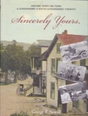 Sincerely Yours: Historic Postcard Views of Londonderry & South Londonderry, Vermontby: George F. Newell