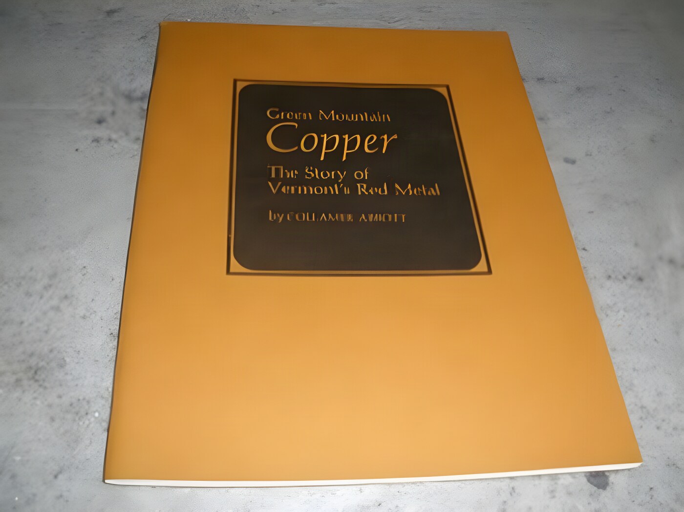 Green Mountain Copper: The Story of Vermont's Red Metal (SIGNED COPY)by: Abbott, Collamer 