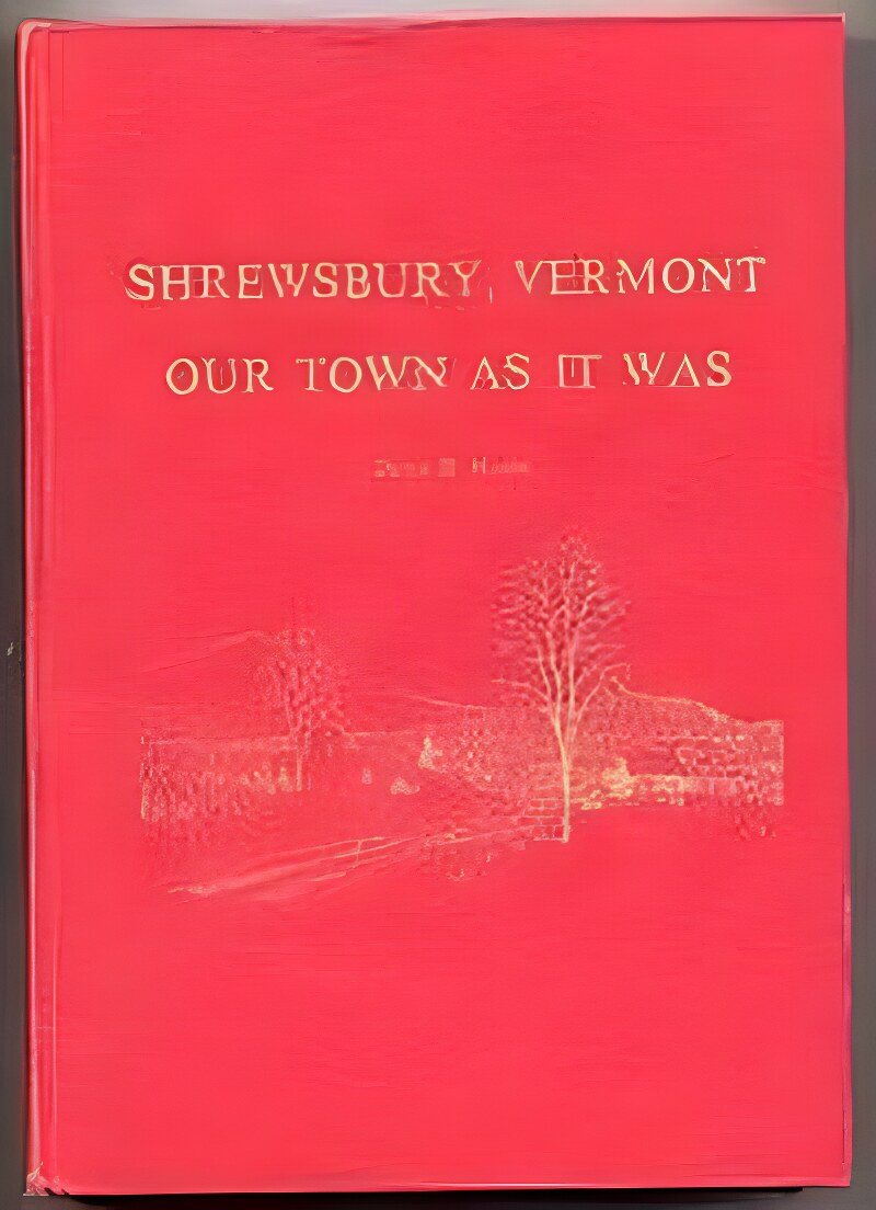 Shrewsbury, Vermont, Our Town As It Wasby: Dawn D. Hance & Others