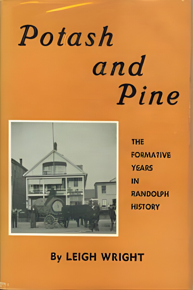 Potash and Pine: The Formative Years in Randolph History by: Wright, Leigh 