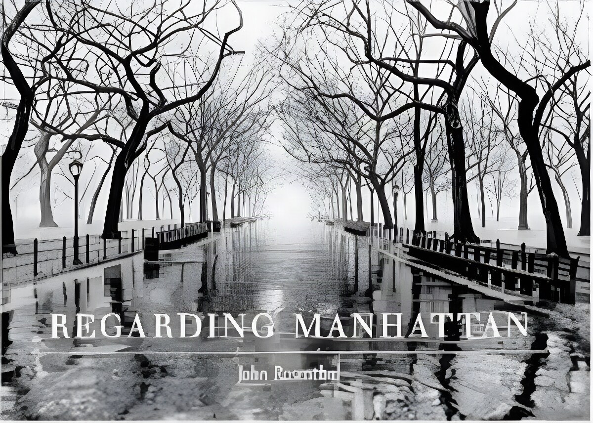 Regarding Manhattan by: Rosenthal, John 