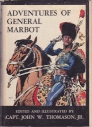 Adventures of General Marbotby: Marbot, Marcellin; Thomason, John W. (editor, illustrator) 
