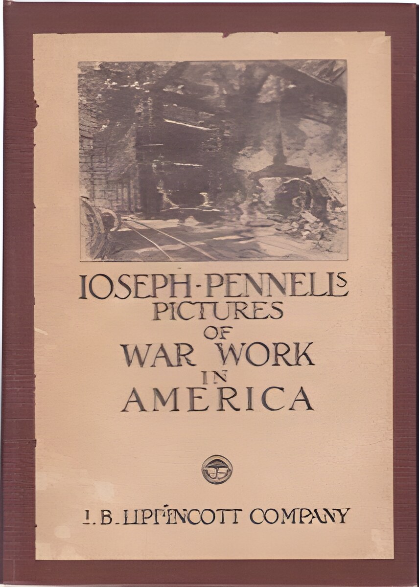 Joseph Pennell's Pictures of War Work in Americaby: Joseph Pennell 