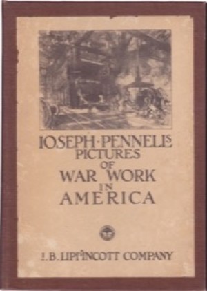 Joseph Pennell's Pictures of War Work in Americaby: Joseph Pennell 