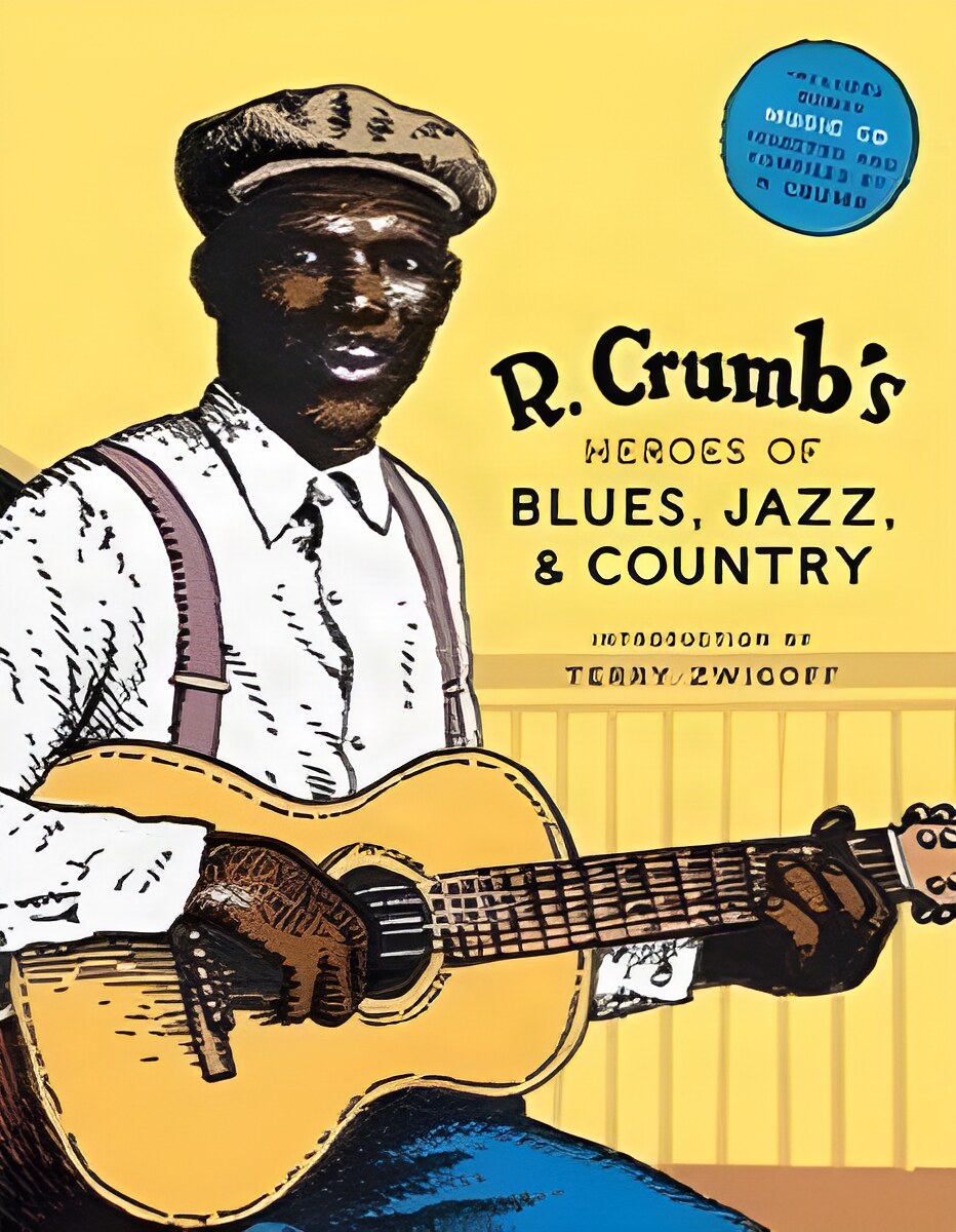 R. Crumb's Heroes of Blues, Jazz & Country [book & CD] by: Crumb, Robert; Calt, Stephen; Nevins, Richard; Jasen, David 
