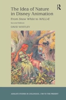 The Idea of Nature in Disney Animation: From Snow White to Wall-eby: Whitely, David 