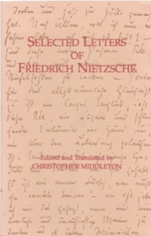 Selected Letters of Friedrich Nietzsche by: Nietzsche, Friedrich / Middleton, Christopher 