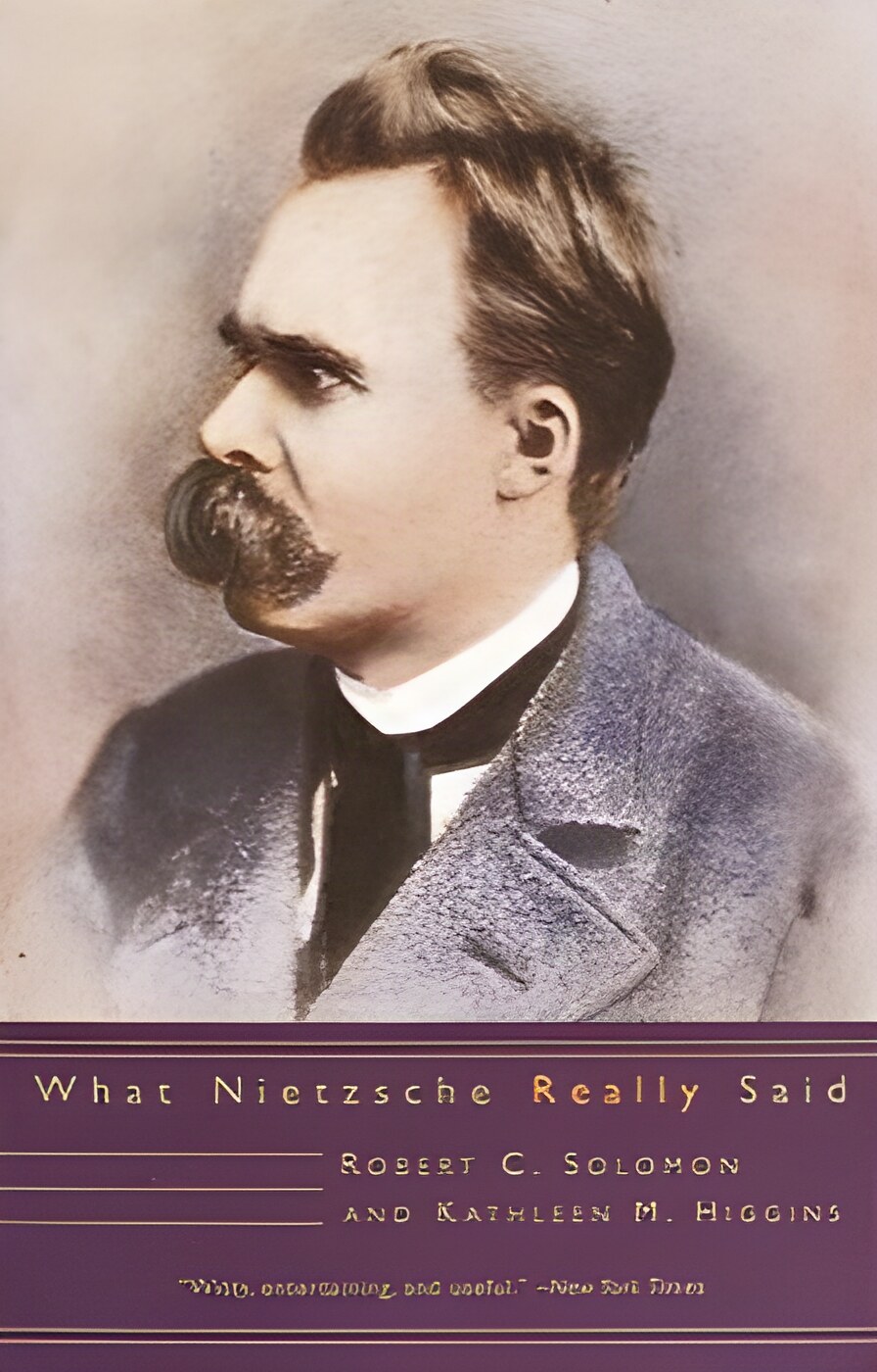 What Nietzsche Really Said by: Solomon, Robert C.; Higgins, Kathleen M. 