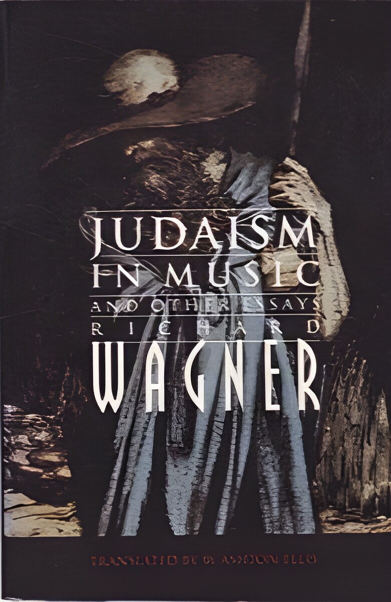 Judaism in Music and Other Essaysby: Wagner, Richard; Warner, James Conrad (translator) 