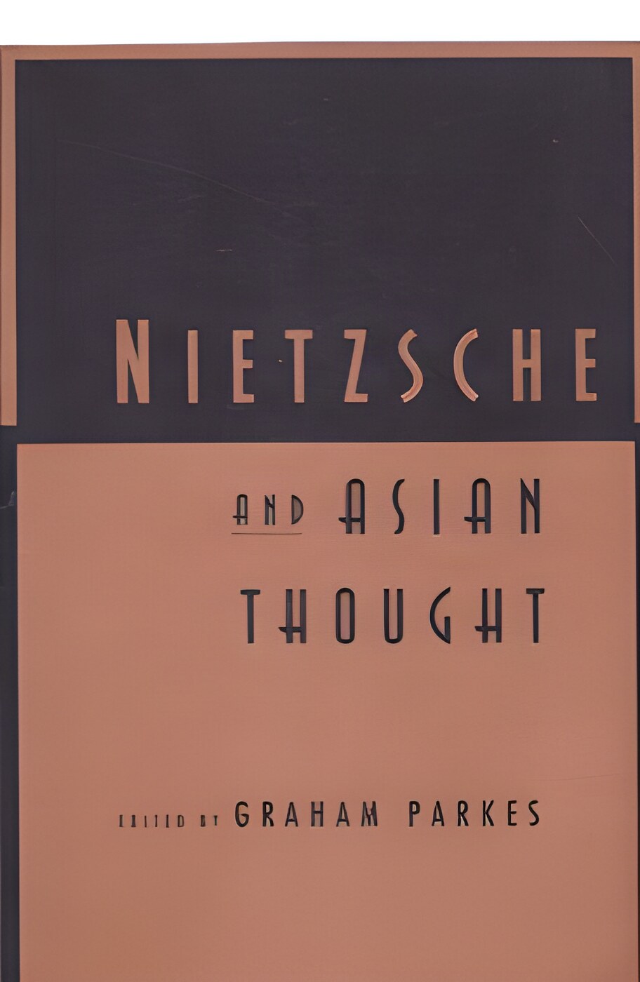 Nietzsche and Asian Thought by: Parkes, Graham (Ed.)