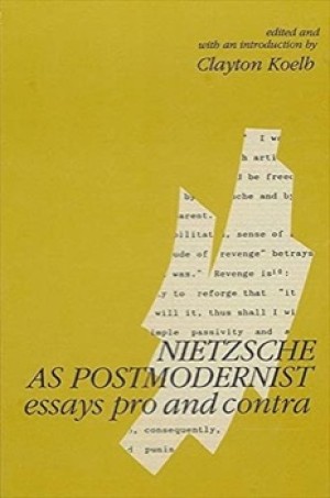 Nietzsche as Postmodernist: Essays Pro and Contra by: Clayton Koelb [Ed.] 