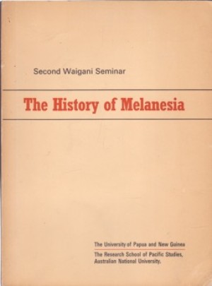 Second Waigani Seminar: The History of Melanesiaby: N/A