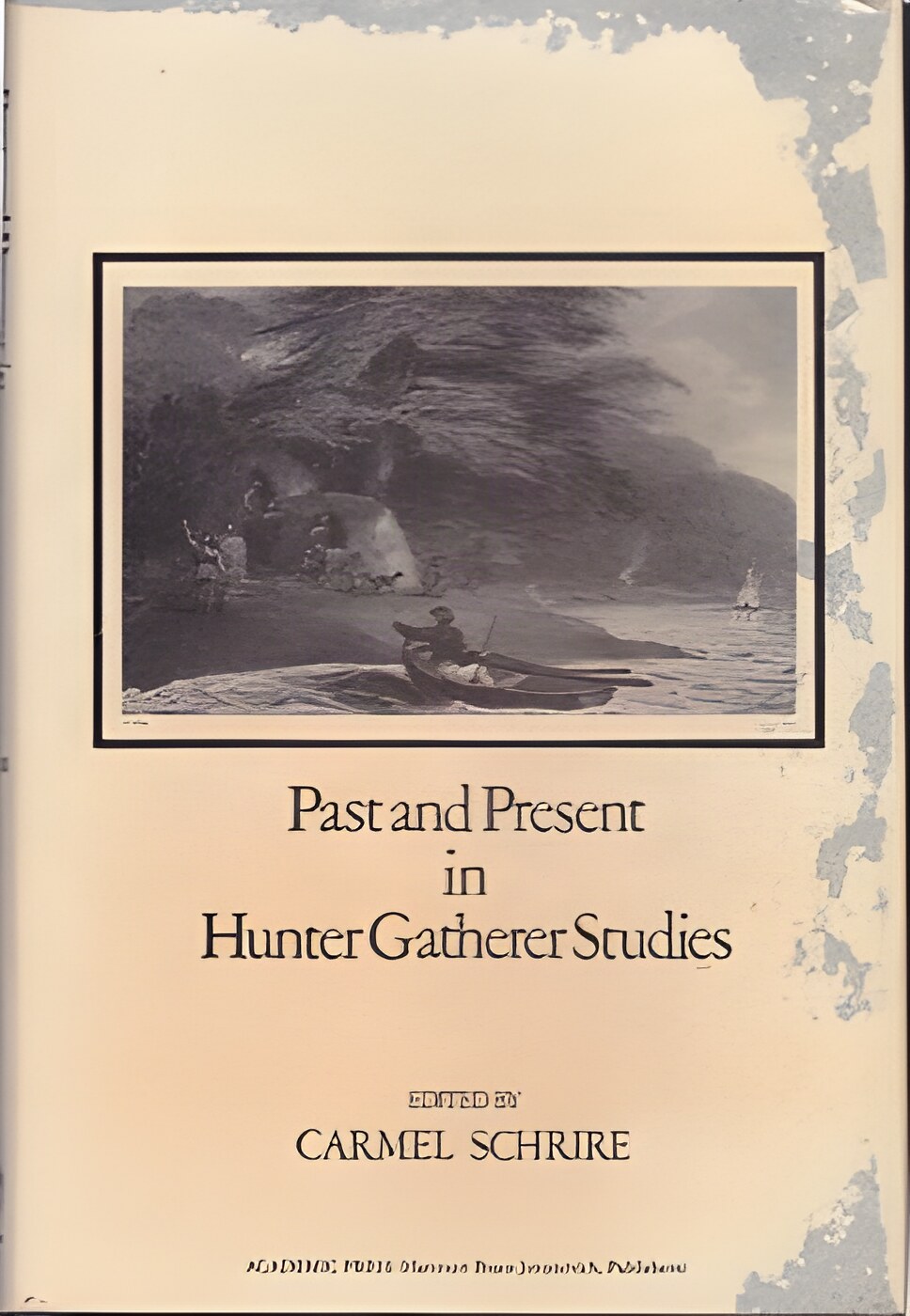 Past and Present in Hunter Gatherer Studiesby: Schrire, Carmel (Ed.)