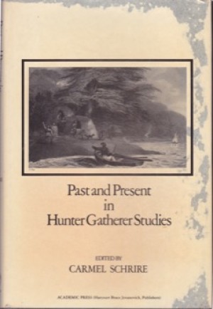 Past and Present in Hunter Gatherer Studiesby: Schrire, Carmel (Ed.)