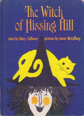 The Witch of Hissing Hill by: Calhoun, Mary/ Janet McCaffery
