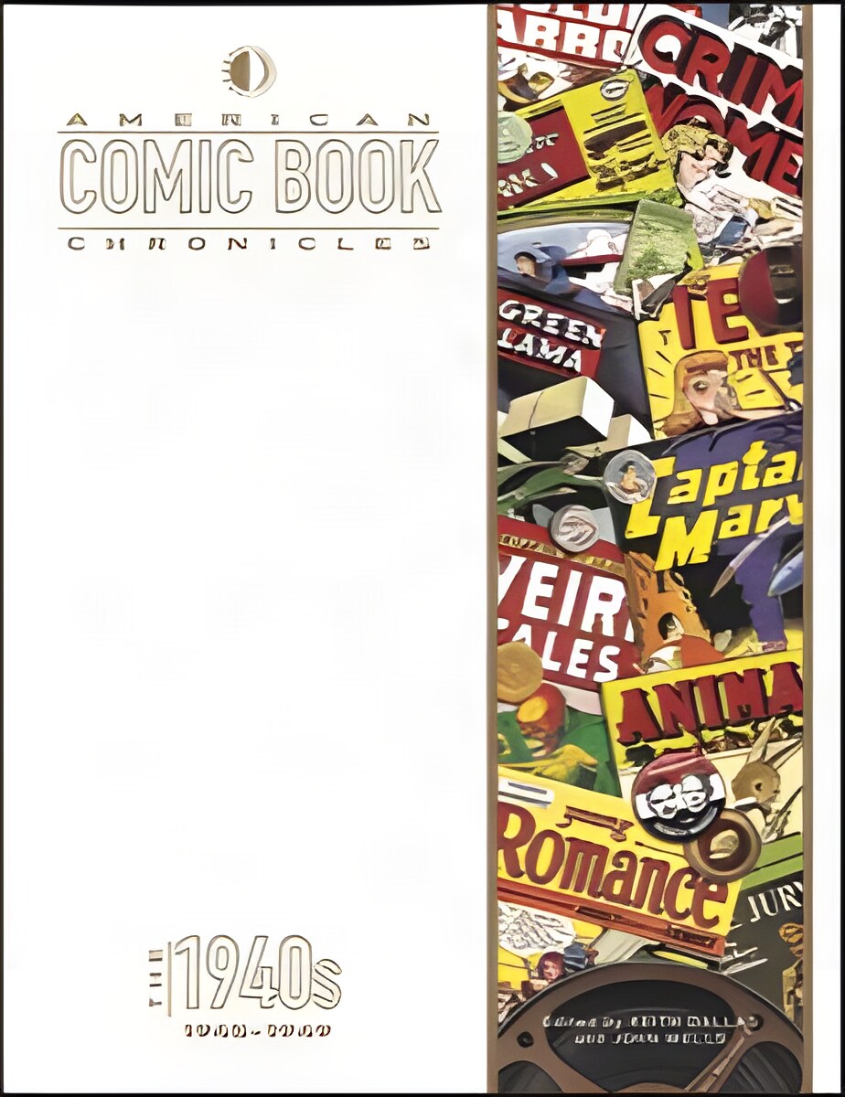 American Comic Book Chronicles: The 1940s: 1945-1949 by: Editor: Dallas, Keith, Editor: Wells, John, Editor: Arndt, Richard 