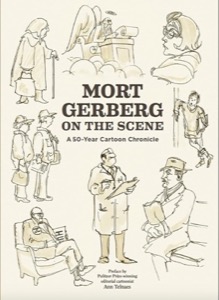 Mort Gerberg on the Scene: A 50-Year Cartoon Chronicle by: Mort Gerberg 