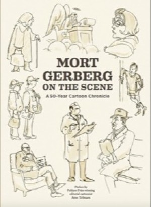Mort Gerberg on the Scene: A 50-Year Cartoon Chronicle by: Mort Gerberg 
