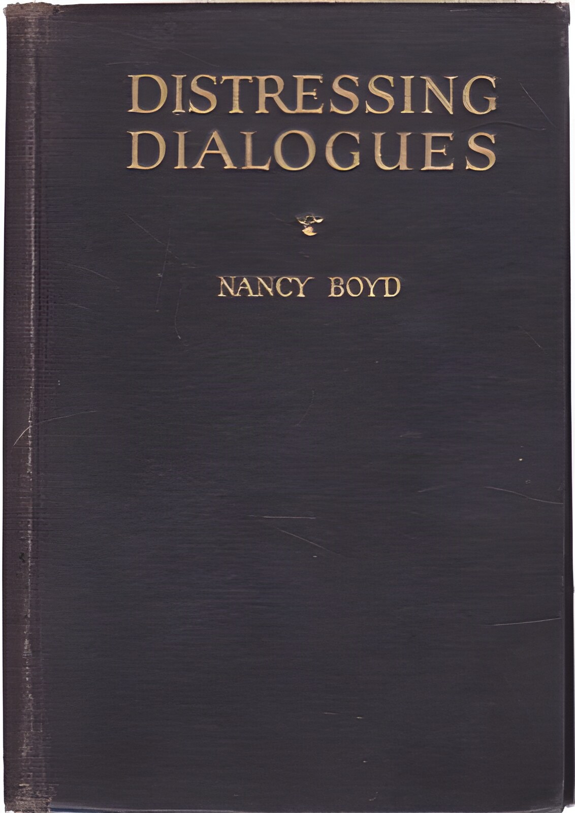 Distressing Dialoguesby: (Millay, Edna St. Vincent) Boyd, Nancy 