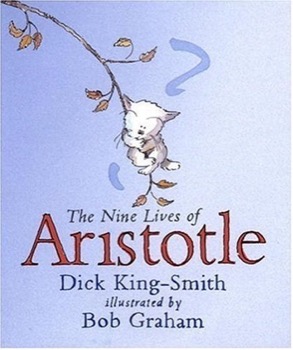 The Nine Lives of Aristotle by: King-Smith, Dick / Illustrator: Graham, Bob 
