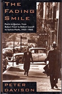 The Fading Smile: Poets in Boston, from Robert Frost to Robert Lowell to Sylvia Plath, 1955-1960by: Davison, Peter